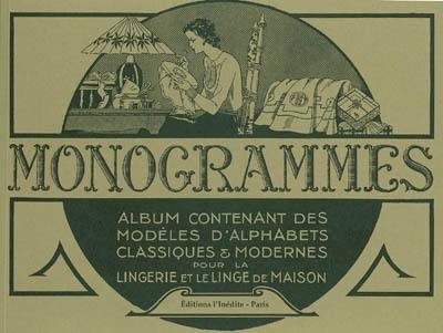 Monogrammes : album contenant des modèles d'alphabets classiques et modernes pour la lingerie et le linge de maison.