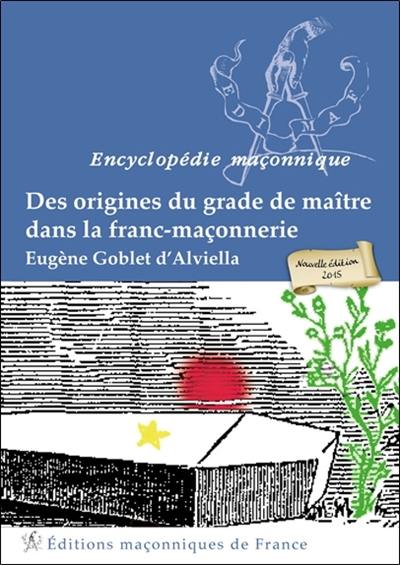 Des origines du grade de maître dans la franc-maçonnerie