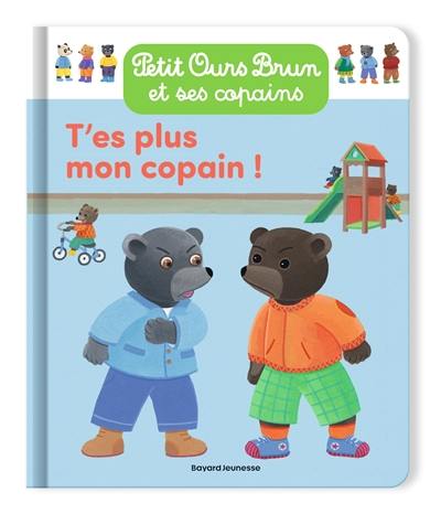 Petit Ours Brun et ses copains. T'es plus mon copain !