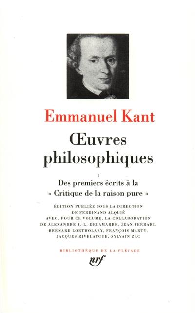 Oeuvres philosophiques. Vol. 1. Des premiers écrits à la Critique de la raison pure