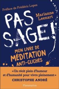 Pas sage ! : mon livre de méditation anti-clichés