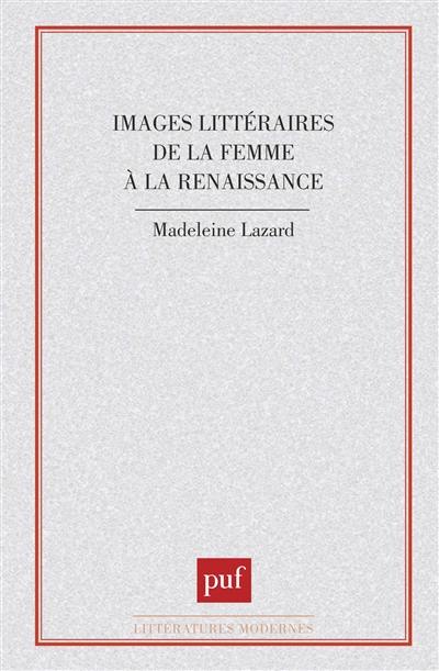 Images littéraires de la femme à la Renaissance