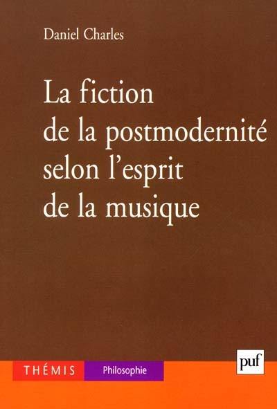 La fiction de la postmodernité, selon l'esprit de la musique