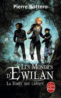 Les mondes d'Ewilan. Vol. 1. La forêt des captifs