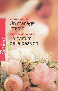 Le parfum de la passion. Un mariage interdit