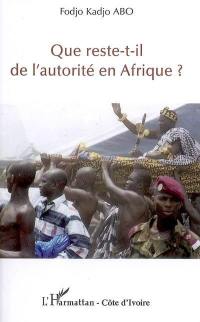 Que reste-t-il de l'autorité en Afrique ?