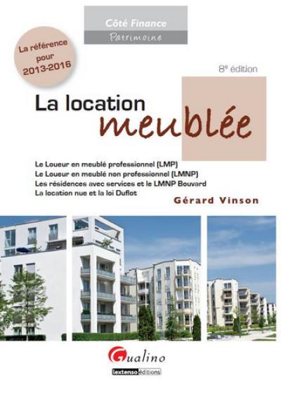 La location meublée : le loueur en meublé professionnel (LMP), le loueur en meublé non professionnel (LMNP), les résidences avec services et le LMNP Bouvard, la location nue et la loi Duflot