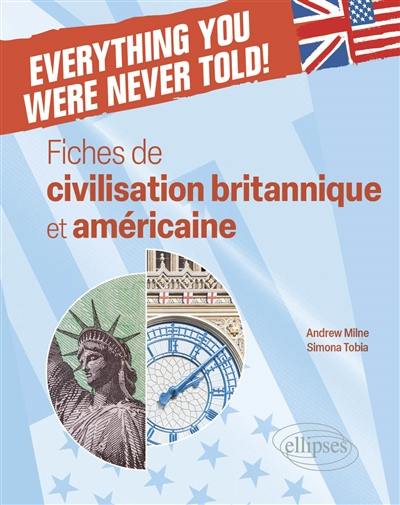 Everything you were never told! : fiches de civilisation britannique et américaine