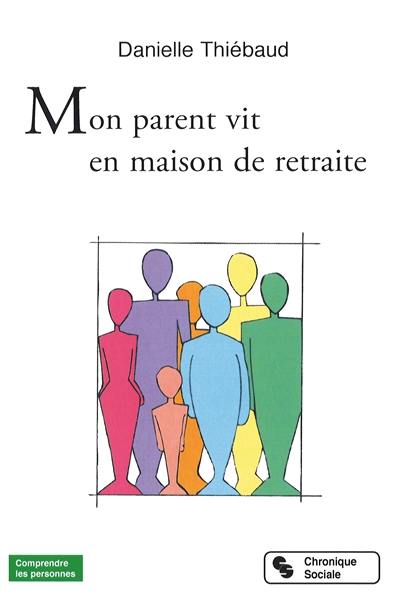 Mon parent vit en maison de retraite