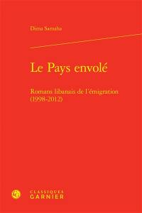 Le pays envolé : romans libanais de l'émigration (1998-2012)