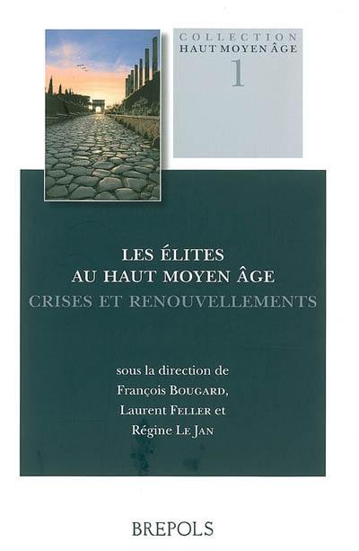 Les élites au haut Moyen Age : crises et renouvellements : actes de la rencontre de Rome des 6, 7 et 8 mai 2004