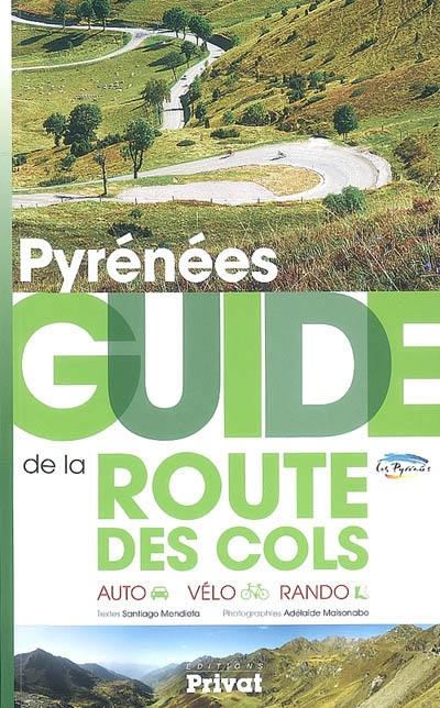 Pyrénées : guide de la route des cols : auto, vélo, rando