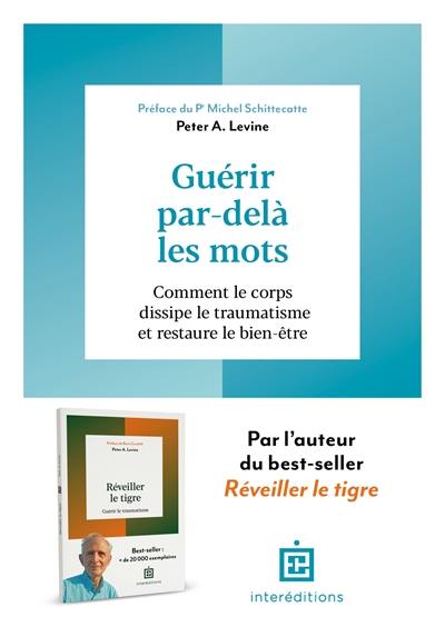 Guérir par-delà les mots : comment le corps dissipe le traumatisme et restaure le bien-être