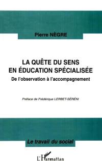 La quête du sens en éducation spécialisée : de l'observation à l'accompagnement