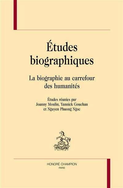 Etudes biographiques : la biographie au carrefour des humanités