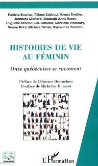 Histoires de vie au féminin pluriel : onze québécoises se racontent