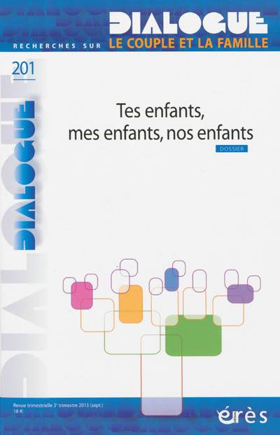 Dialogue, n° 201. Tes enfants, mes enfants, nos enfants