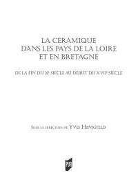 La céramique dans les pays de la Loire et en Bretagne : de la fin du Xe siècle au début du XVIIe siècle