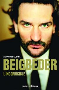 Beigbeder, l'incorrigible