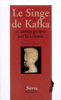 Le singe de Kafka : et autres propos sur la colonie