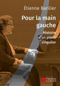 Pour la main gauche : histoire d'un piano singulier