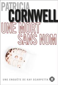 Une enquête de Kay Scarpetta. Une mort sans nom