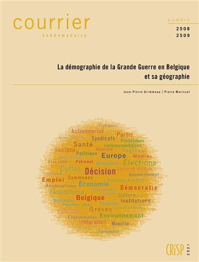 Courrier hebdomadaire, n° 2508-2509. La démographie de la Grande Guerre en Belgique et sa géographie