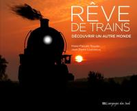 Rêve de trains : découvrir un autre monde