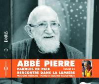 Paroles de paix de l'Abbé Pierre. Rencontre dans la lumière