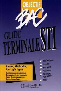 Guide terminale STI : cours, méthodes, corrigés types : philosophie, anglais, espagnol...