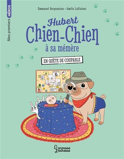 Hubert chien-chien à sa mémère. En quête de coupable