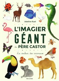 L'imagier géant du Père Castor : la couleur des animaux