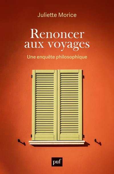 Renoncer aux voyages : une enquête philosophique