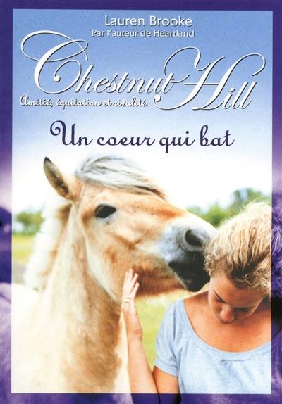 Chestnut Hill : amitié, équitation et rivalité. Vol. 10. Un coeur qui bat