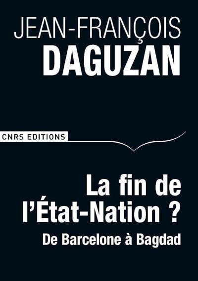 La fin de l'Etat-nation ? : de Barcelone à Bagdad