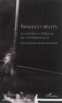 Images et récits : la fiction à l'épreuve de l'intermédialité