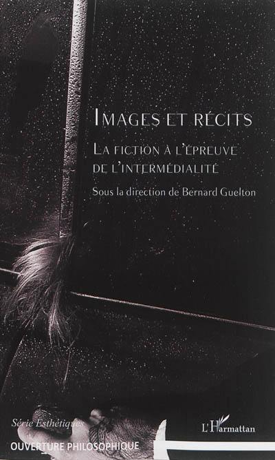 Images et récits : la fiction à l'épreuve de l'intermédialité