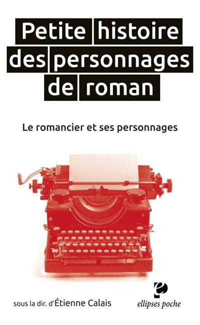 Petite histoire des personnages de roman : le romancier et ses personnages