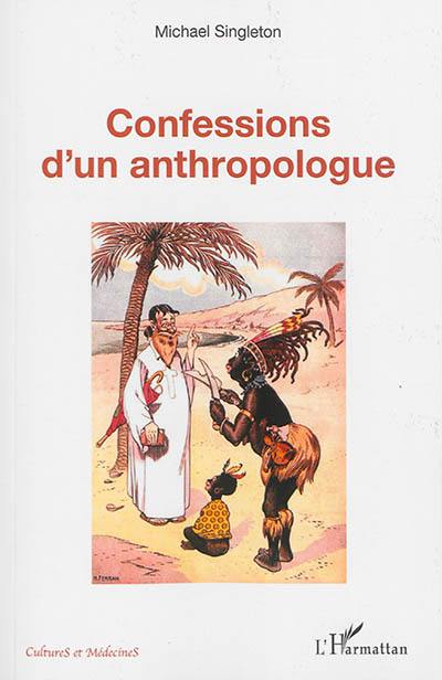 Confessions d'un anthropologue