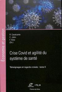 Témoignages et regards croisés. Vol. 2. Crise Covid et agilité du système de santé