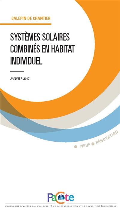 Systèmes solaires combinés en habitat individuel : janvier 2017 : neuf, rénovation