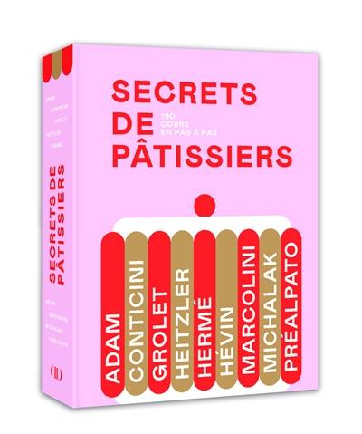 Secrets de pâtissiers : 190 cours en pas à pas