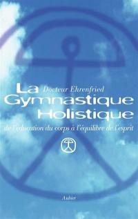 La gymnastique holistique : de l'éducation du corps à l'équilibre de l'esprit