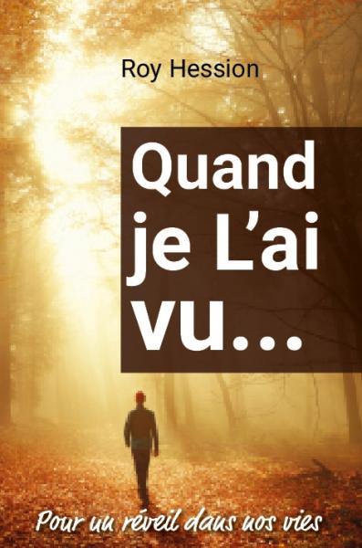 Quand je l'ai vu... : pour un réveil dans nos vies