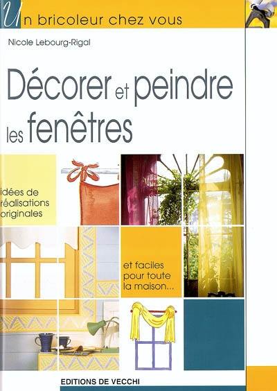 Décorer et peindre les fenêtres : idées de réalisations originales et faciles pour toute la maison...