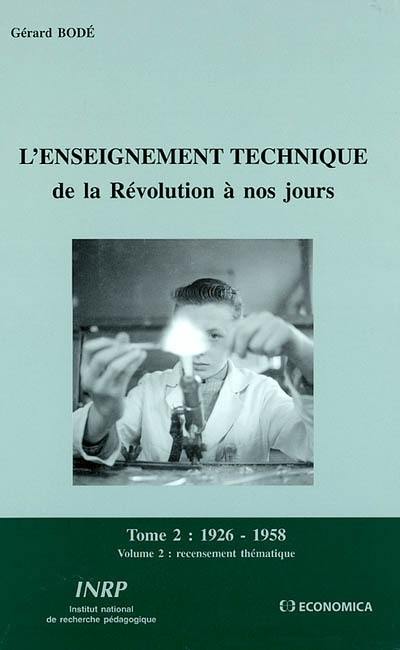 L'enseignement technique de la Révolution à nos jours : 1926-1958. Vol. 2-2. Recensement thématique