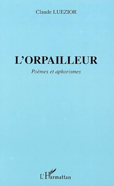 L'orpailleur : poèmes et aphorismes