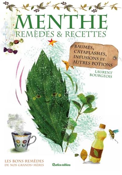 Menthe : remèdes et recettes : baumes, cataplasmes, infusions et autres potions