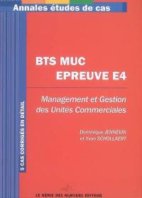 BTS MUC, épreuve E4 : management et gestion des unités commerciales : 5 cas corrigés en détail