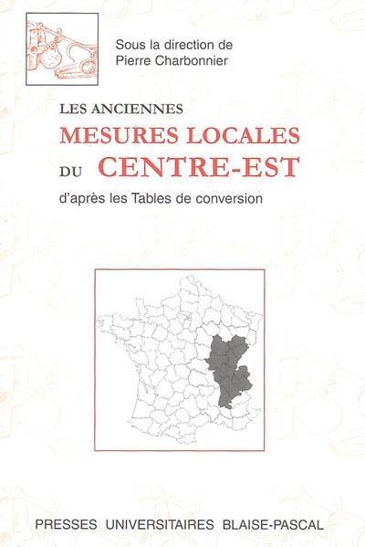 Les anciennes mesures locales du Centre-Est : d'après les tables de conversion